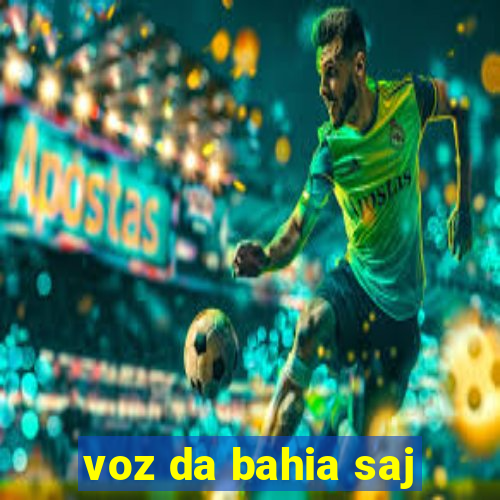 voz da bahia saj